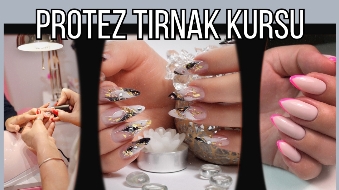 PROTEZ TIRNAK KURSU BAŞVURULARI BAŞLADI