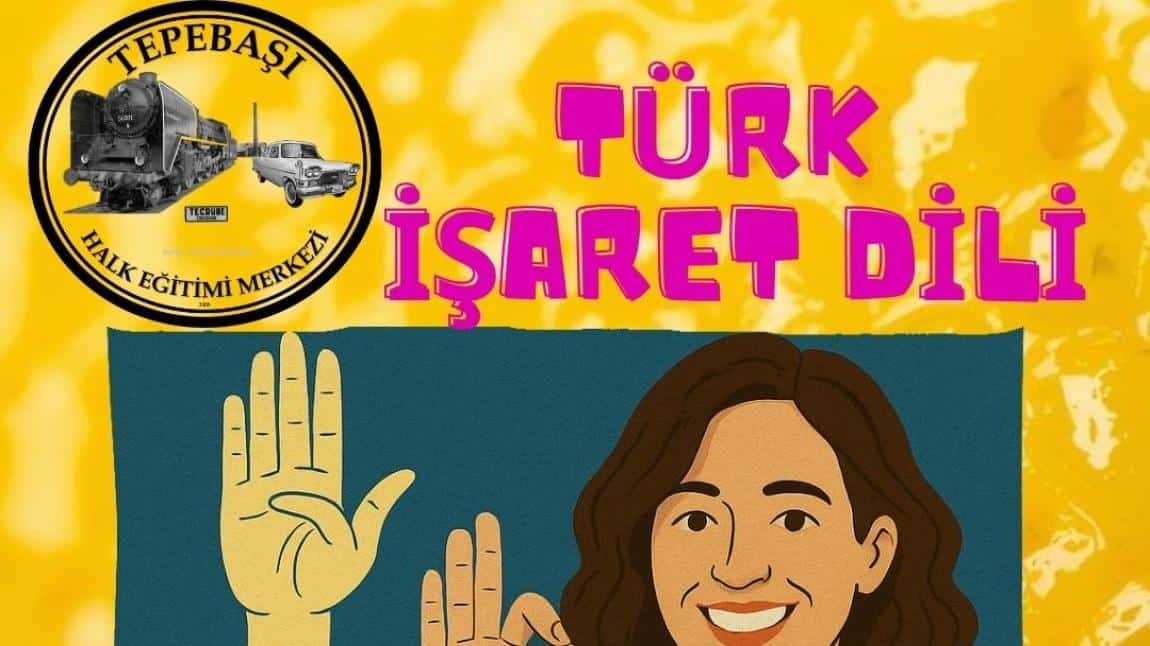 TÜRK İŞARET DİLİ (TİD) EĞİTİMİ KURSU BAŞVURULARI BAŞLADI.